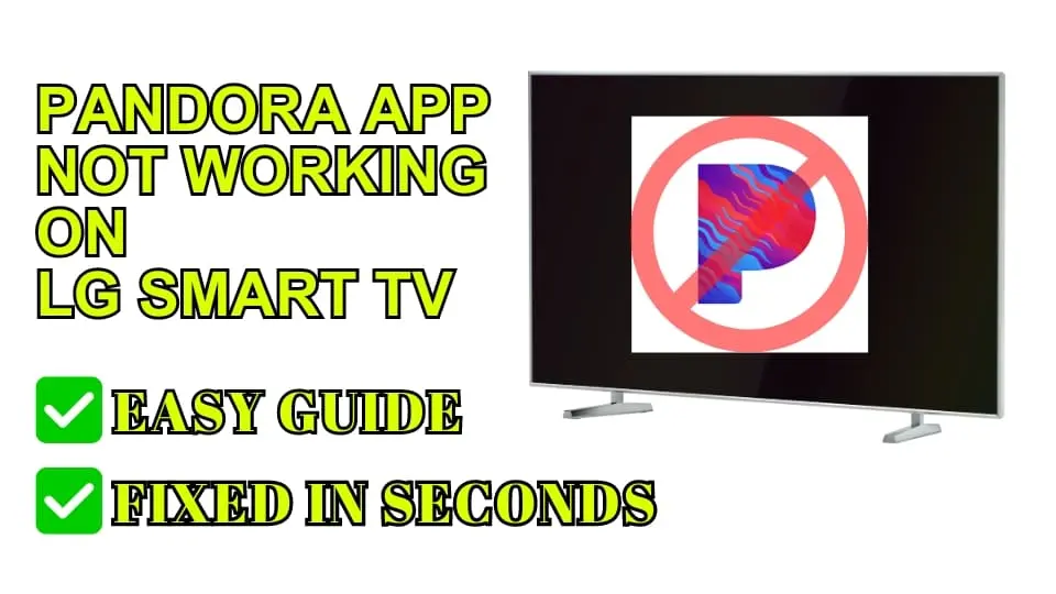 Pandora app not working on LG Smart TV